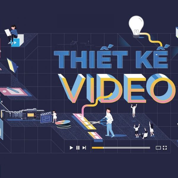 THIẾT KẾ VIDEO